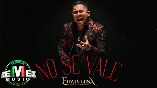 No Se Vale  Edwin Luna y La Trakalosa de Monterrey Video Oficial [upl. by Gelasius243]