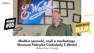 Słodkie sprawki czyli o marketingu Muzeum Fabryka Czekolady EWedel Robert Zydel EWedel [upl. by Bekki]