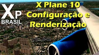 X Plane 10  Configurações e renderização [upl. by Scholz]