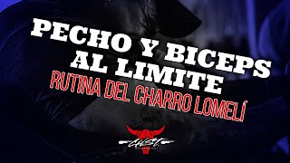 PECHO Y BICEPS AL LIMITE  RUTINA DEL CHARRO LOMELI [upl. by Aneerhs88]