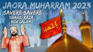 Savere Savere l Shahid Raza Jaora Muharram 2023 l New Qalam l Jaora Taziyadari jaoramuharram [upl. by Zobe]