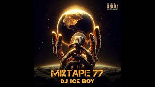 DJ ICE BOY Mixtape 77 2024 [upl. by Kries]