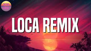 Loca Remix  Khea Ft Bad Bunny Duki Cazzu Letra\Lyric [upl. by Nylcsoj687]