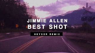 Jimmie Allen  Best Shot Heyder Remix [upl. by Sinnek29]