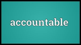 Accountable Meaning [upl. by Llessur430]