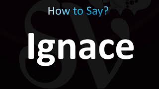 How to Pronounce Ignace CORRECTLY [upl. by Sharai]