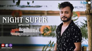 Night Super Episode 1  Night Thoughts  Pinkal Pratyush  Kishore Baruah  Storytelling [upl. by Anaeel579]