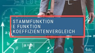 Stammfunktion e Funktion Koeffizientenvergleich [upl. by Oremo819]