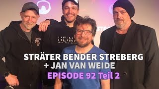 Sträter Bender Streberg  Der Podcast Folge 92 Teil 2 mit JAN VAN WEYDE  powered by hig amp chic [upl. by Cheke]