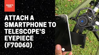 How to Attach a Smartphone to the Eyepiece F70060 Telescope [upl. by Doloritas]