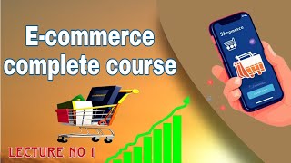 eCommerce complete course Lecture no 1  introduction and types of eCommerce  benefits of eCommerce [upl. by Kaenel132]