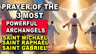 Prayer of the 3 Powerful Archangels Receive a Miracle  Saint Michael Gabriel Raphael [upl. by Ogu]