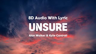 Alan Walker Kylie Cantrall  Unsure  Lyrics  8D Audio [upl. by Ahtikal]