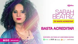 Sarah Beatriz  Basta Acreditar  CD Basta Acreditar [upl. by Schulein]