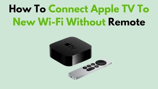 How To Connect Apple TV To New WiFi Without Remote [upl. by Esserac319]