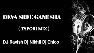 DEVA SREE GANESHA  TAPORI MIX  DJ RAVISH DJ NIKHIL DJ CHICO DJ M2 ISAR [upl. by Roosnam314]