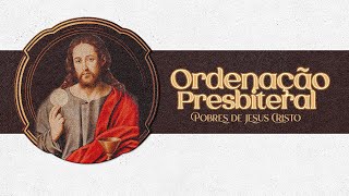 Ordenação Presbiteral  Pobres de Jesus Cristo 2023 [upl. by Fifi]