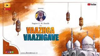 Vaazhga Vaazhgave  Madeenavil Oru Naal  Nagoor EMHanifa  Muslim devotional  Ultimate Music [upl. by Moazami]