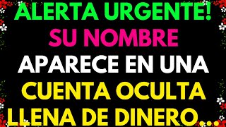 ALERTA URGENTE SU NOMBRE APARECE EN UNA CUENTA OCULTA LLENA DE DINERO MENSAJE DE LOS ÁNGELES [upl. by Avehs]