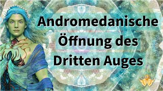 Öffnung des Dritten Auges Die kosmische Energie von Andromeda hilft [upl. by Ylrebmyk]