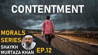 Contentment  Powerful Shaykh Murtaza Khan 2018  Morals Series Ep12 [upl. by Anabella55]