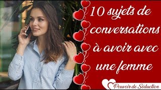 10 sujets de conversation pour séduire une femme [upl. by Etana]