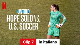 Untold La storia di Hope Solo Clip 7  Trailer in italiano  Netflix [upl. by Ttirb]