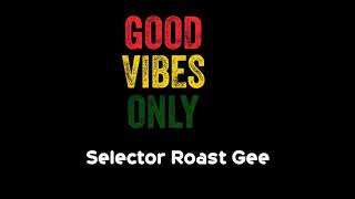 chill reggae vibesSelector Roast Gee [upl. by Elisee]