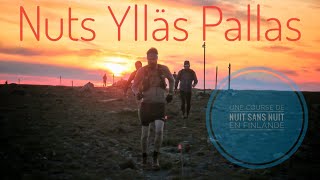 Nuts Ylläs Pallas  Ultra Trail de Minuit [upl. by Blas]