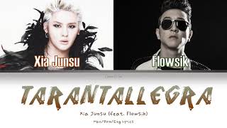 XIA 시아 JUNSU 준수 TARANTALLEGRA 타란탈레그라 feat Flowsik  HanRomEng Lyrics 가사 [upl. by Bentlee]