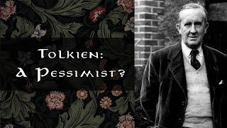 Tolkien A Pessimist [upl. by Alwyn]