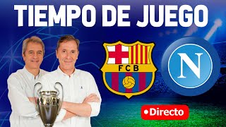 Directo del Barcelona 31 Nápoles en Tiempo de Juego COPE [upl. by Warp]