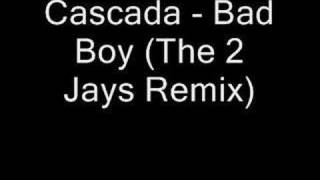 Cascada  Bad Boy The 2 Jays Remix [upl. by Nrublim]