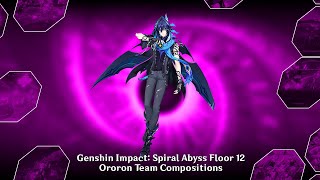 Genshin Impact Spiral Abyss Floor 12 Ororons Team Compositions [upl. by Esinehs481]