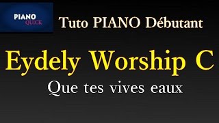 Que tes vives eaux by EYDELY WORSHIP C PIANO QUICK [upl. by Pomfret]