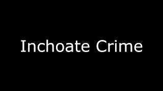 Inchoate Crime Meaning [upl. by Nnylear928]