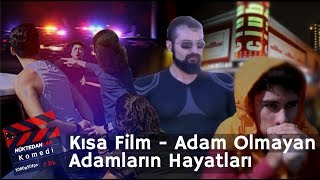 Kısa Film  Adam Olmayan Adamların Hayatları [upl. by Hesper]