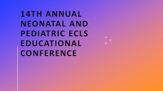 14th Annual Neonatal and Pediatric ECLS Educational Conference  Day 02 [upl. by Baillie]