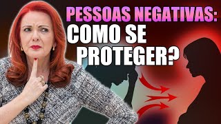 PESSOAS NEGATIVAS COMO SE PROTEGER DELAS [upl. by Margy316]