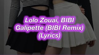 Lolo Zouaï BIBI  Galipette BIBI Remix  Lyrics [upl. by Tilney667]