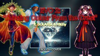 【EVO 2 「Bursting Colour From the Crest」】ft SOLARIA amp Ritchy [upl. by Germann]