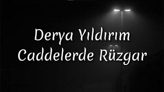 Derya Yıldırım  Caddelerde Rüzgar Lyrics [upl. by Lynn174]