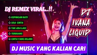 DJ IVANA LIQUID  DJ VIRAL  LAGU VIRAL  MUSIC VIRAL [upl. by Kassi668]