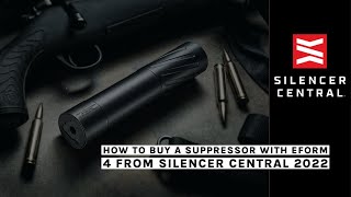 How to Buy a Suppressor with eForm 4 from Silencer Central 2022 [upl. by Mayne]