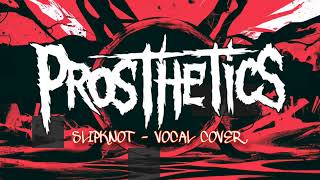 Slipknot  Prosthetics Vocal Cover  25th Anniversary [upl. by Hetti]