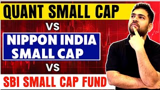 Quant Small Cap Fund Vs Nippon India Small Cap Fund Vs SBI Small Cap Fund 2024 [upl. by Gnouc]