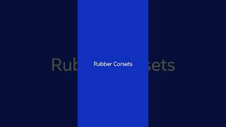 Rubber Corsets [upl. by Jany]