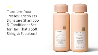 Transform Tresses Kristin Ess Signature Shampoo amp Conditioner Set for Hair That’s Soft amp Fabulous [upl. by Notsirt]