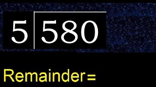 Divide 580 by 5  remainder  Division with 1 Digit Divisors  How to do [upl. by Ailelc]