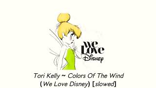 Tori Kelly  Colors Of The Wind We Love Disney slowed [upl. by Cristen]